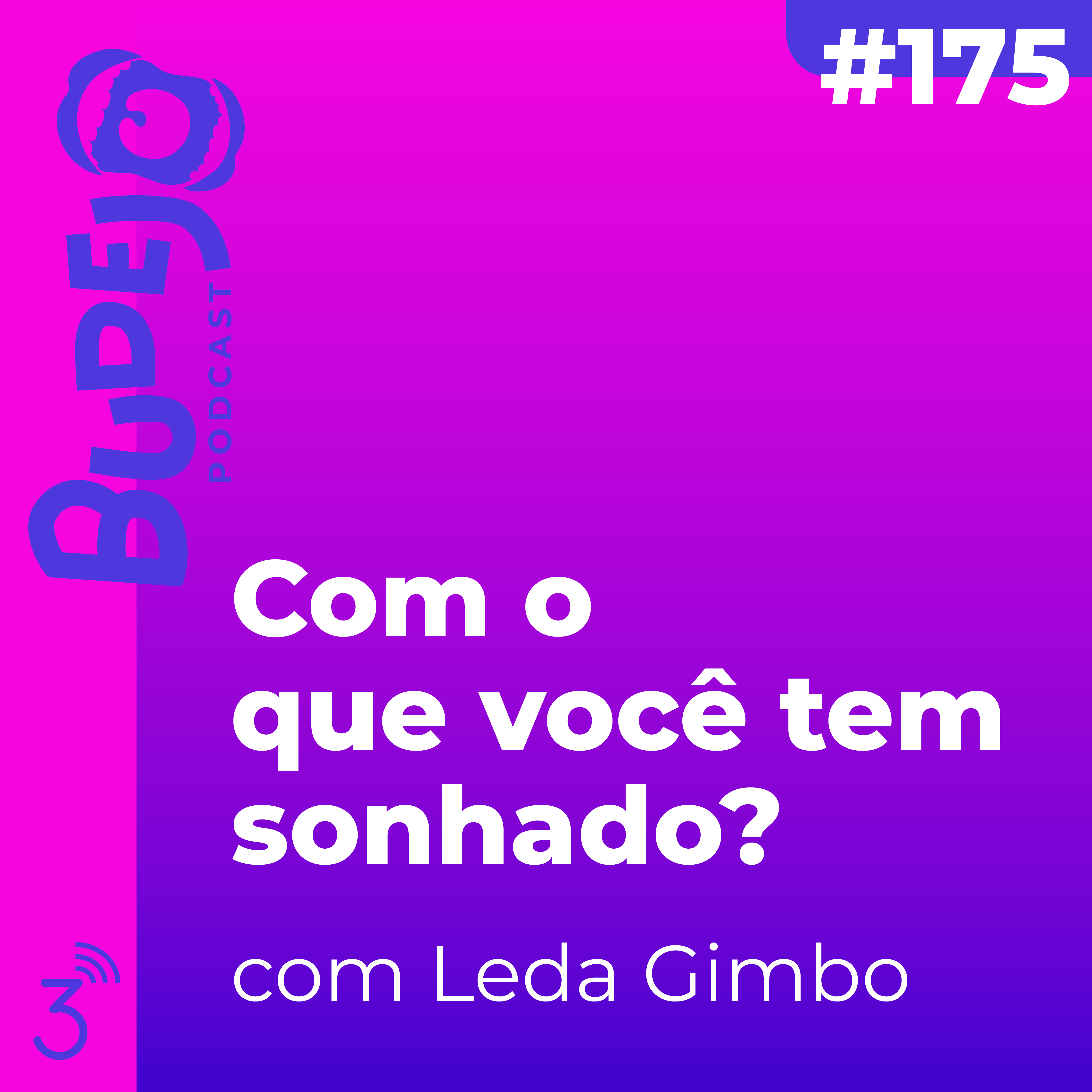 #175. Com o que você tem sonhado? (com Leda Gimbo) - Central 3